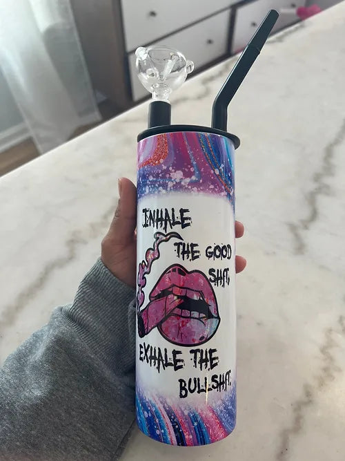 Inhale The Good Shit, Exhale The Bullshit Cold Smoke Tumbler